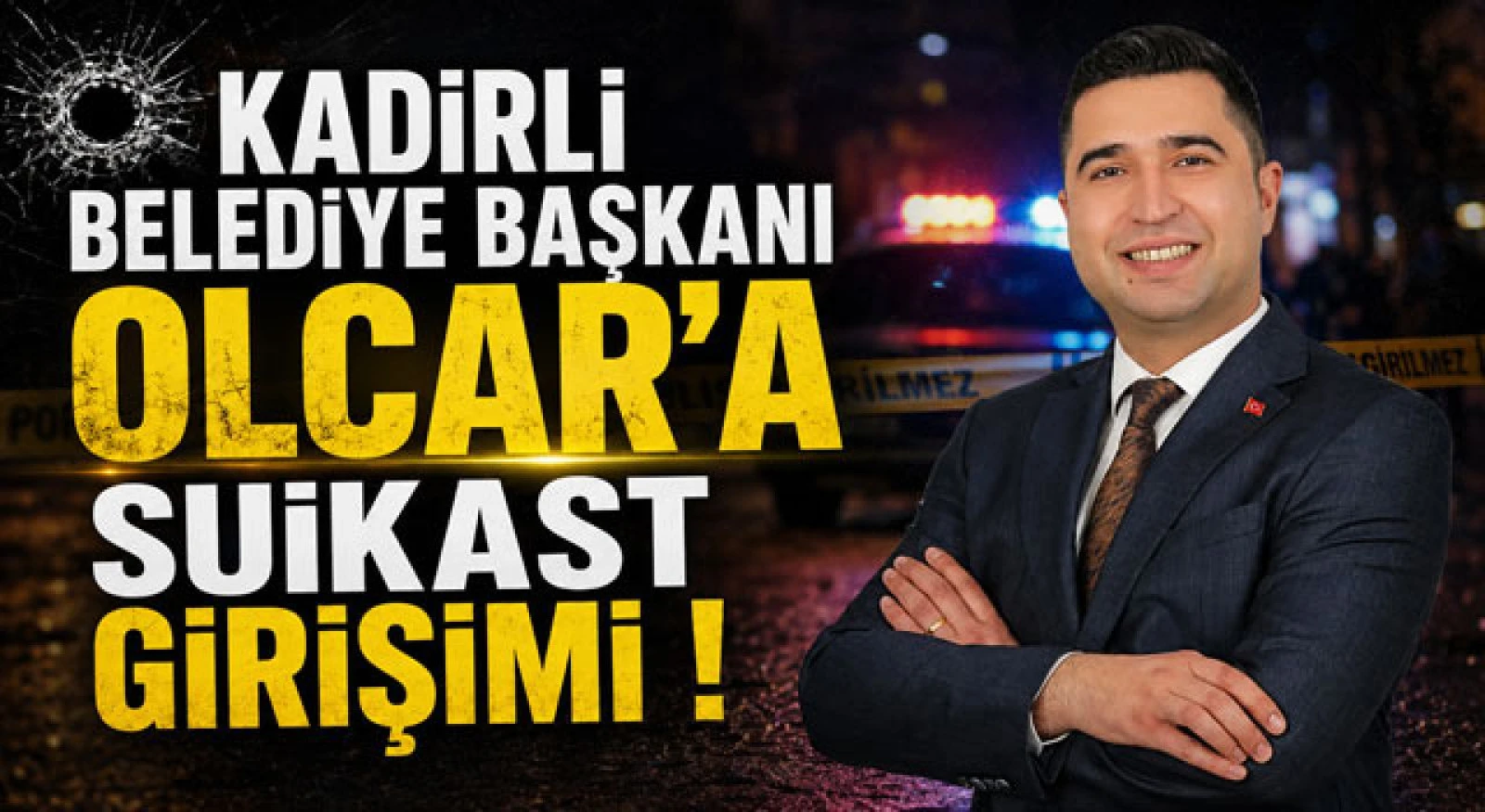 Kadirli Belediye Başkanı Olcar'a Suikast Girişimi